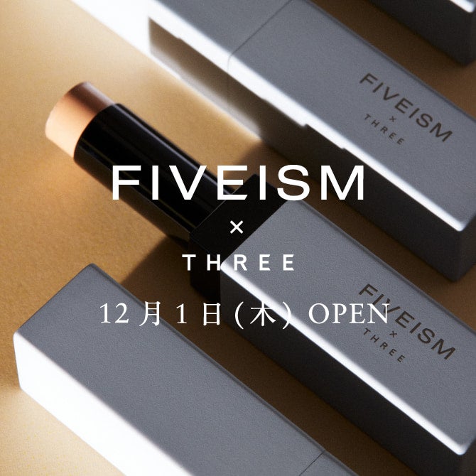 FIVEISM × THREE（ファイブイズム バイ スリー）
