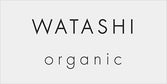 WATASHI organic（ワタシ オーガニック）