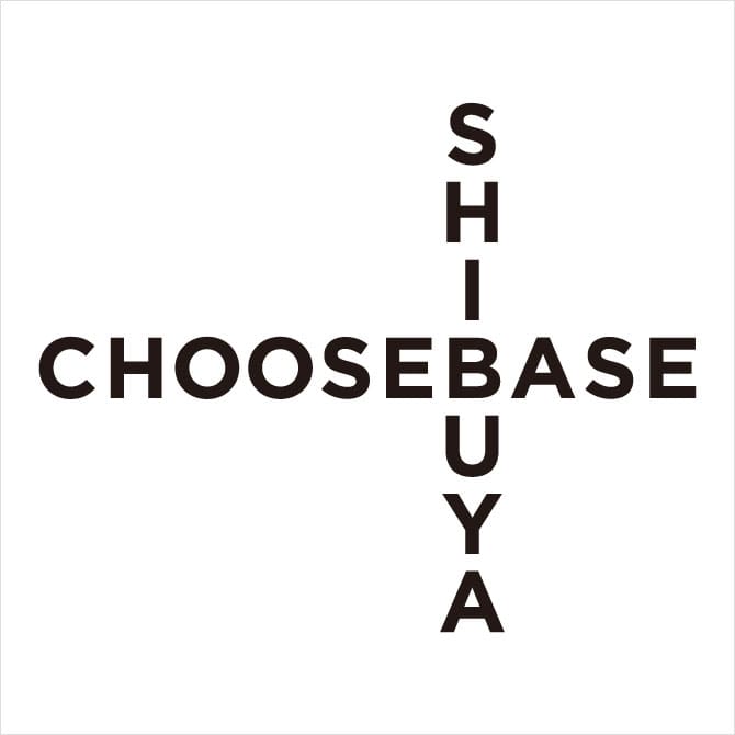 CHOOSEBASE SHIBUYA